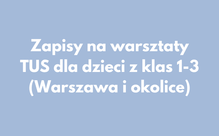 Warszawa warsztaty TUS dla dzieci z klas 1-3